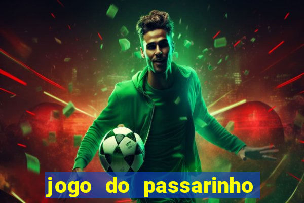 jogo do passarinho para ganhar dinheiro